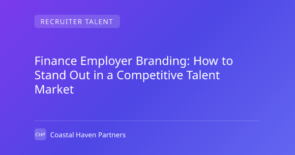 Finance Employer Branding: How to Stand Out in a Competitive Talent Market