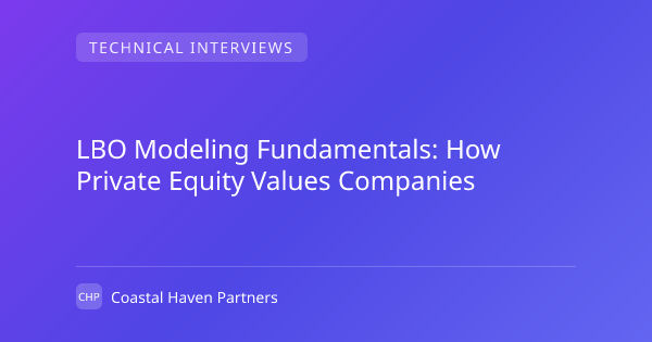 LBO Modeling Fundamentals: How Private Equity Values Companies