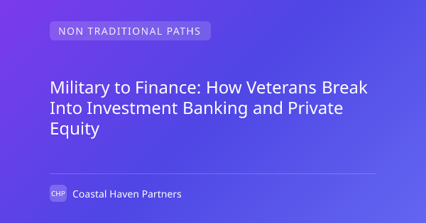 Military to Finance: How Veterans Break Into Investment Banking and Private Equity