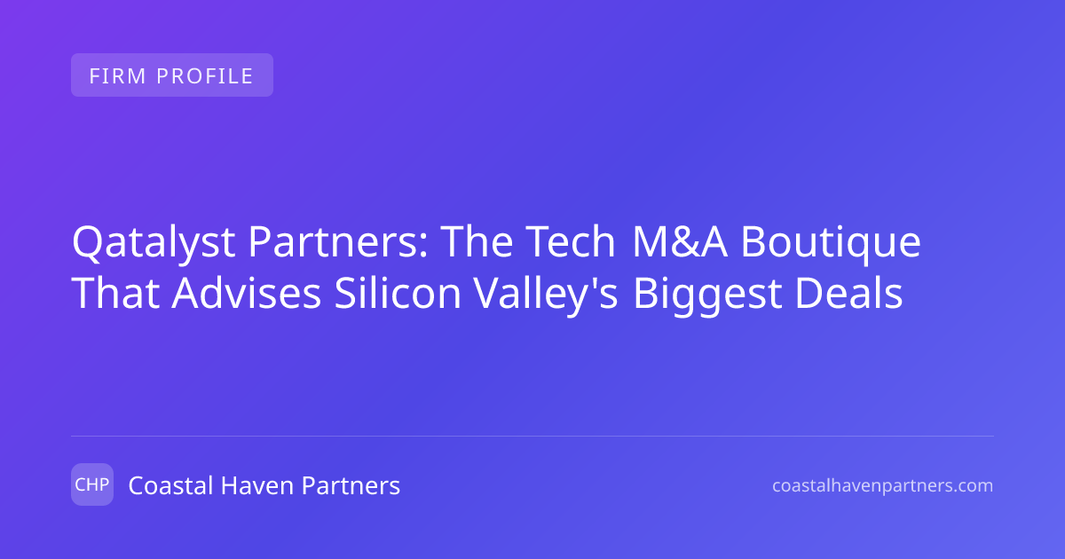 Qatalyst Partners: The Tech M&A Boutique That Advises Silicon Valley's ...